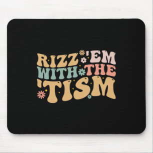 Groovy Rizz Em With The Tism - Autism Awareness Mouse Pad