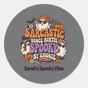 Groovy Sarcastic Since Birth Spooky By Choice Ghos Classic Round Sticker