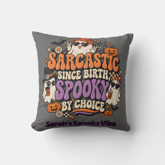Groovy Sarcastic Since Birth Spooky By Choice Ghos Cushion