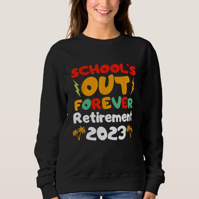 Groovy School s Out Forever Retirement Teacher Ret Sweatshirt (Front)