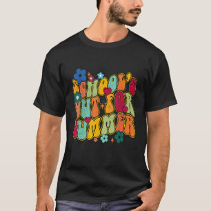 Groovy Schools Out for Summer Ladies Women Kids Te T-Shirt