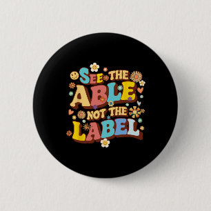 Groovy See The Able Not The Label Teacher Autism A 6 Cm Round Badge