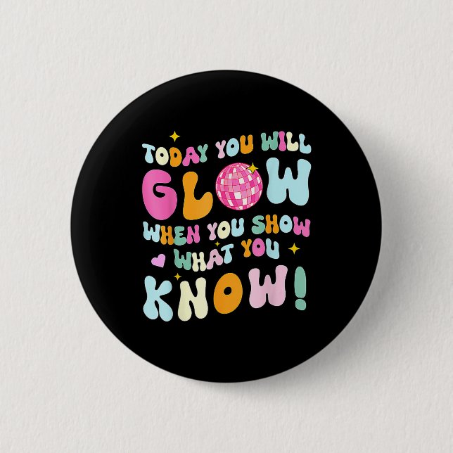 Groovy Show What You Know Test Testing Day Teacher 6 Cm Round Badge (Front)