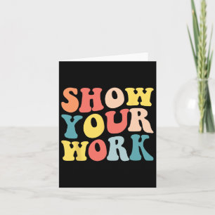 Groovy Show Your Work Fun Math Teacher Appreciatio Card