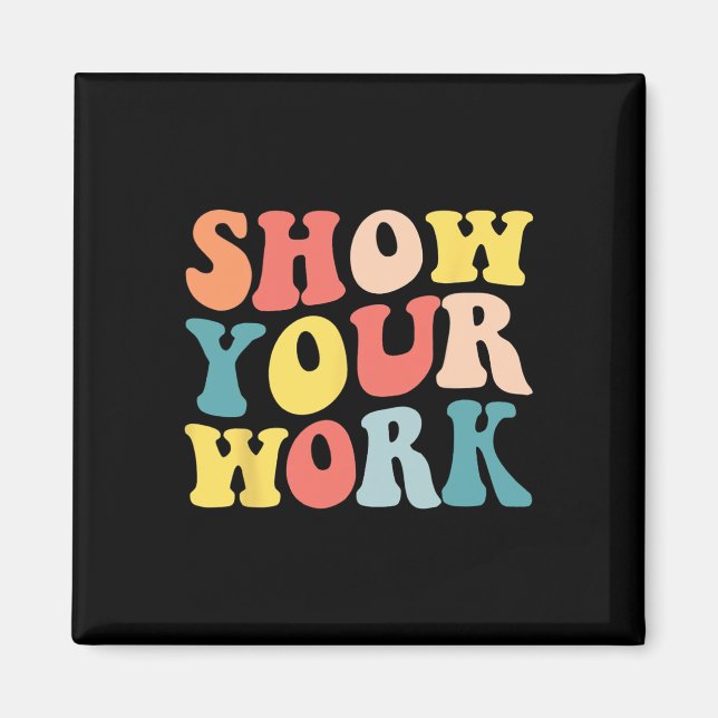 Groovy Show Your Work Fun Math Teacher Appreciatio Magnet (Front)