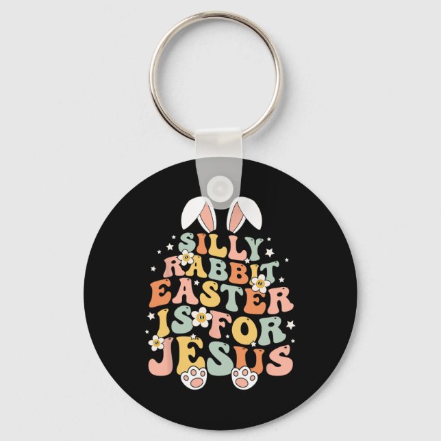 Groovy Silly Rabbit Easter Is For Jesus Christian  Key Ring (Front)