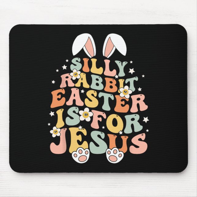 Groovy Silly Rabbit Easter Is For Jesus Christian  Mouse Pad (Front)