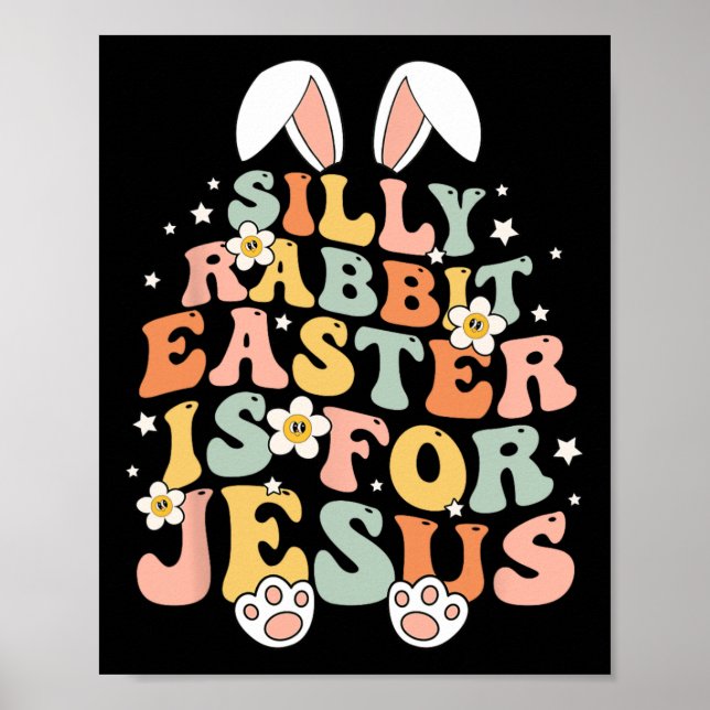 Groovy Silly Rabbit Easter Is For Jesus Christian  Poster (Front)