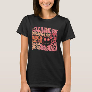 Groovy Smiling Face Cool Have A Good Day Positive  T-Shirt