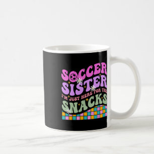 Groovy Soccer Sister I'm Just Here For The Snacks Coffee Mug