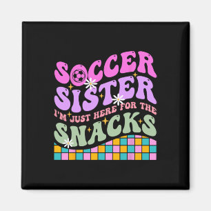 Groovy Soccer Sister I'm Just Here For The Snacks Magnet