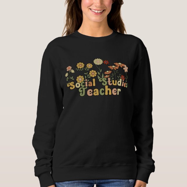 Groovy Social Studies Teacher Flowers Sweatshirt (Front)