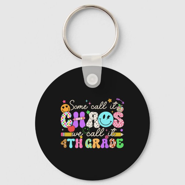 Groovy Some Call It Chaos We Call It Fourth Grade  Key Ring (Front)