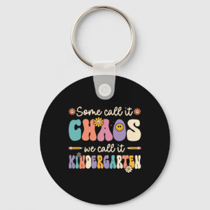 Groovy Some Call It Chaos We Call It Kindergarten Key Ring