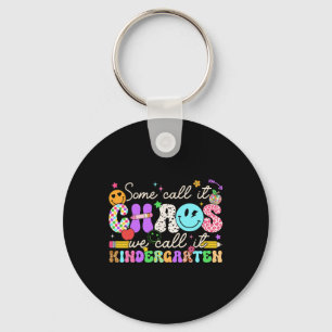 Groovy Some Call It Chaos We Call It Kindergarten Key Ring