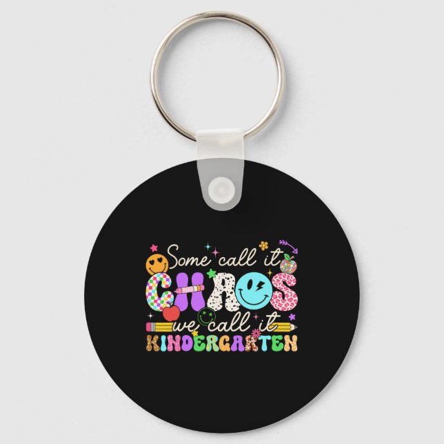 Groovy Some Call It Chaos We Call It Kindergarten  Key Ring (Front)