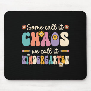 Groovy Some Call It Chaos We Call It Kindergarten Mouse Pad