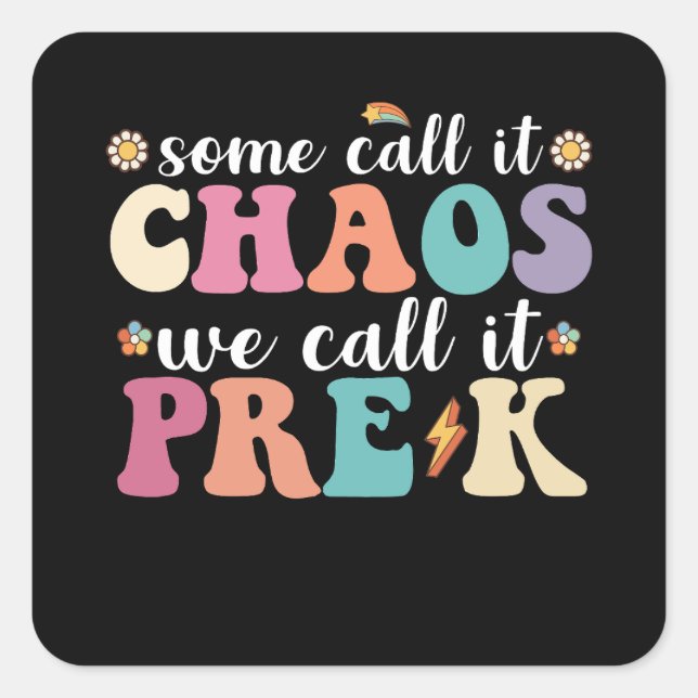 Groovy Some Call It Chaos We Call It Pre K Teacher Square Sticker (Front)
