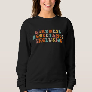 Groovy SPED  Kindness Acceptance Inclusion Educato Sweatshirt