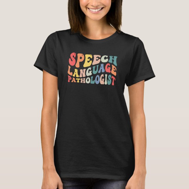 Groovy Speech Language Pathologist Slp Your Words  T-Shirt (Front)