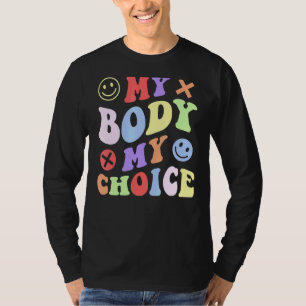 Groovy Style My Body My Choice Pro Women Rights T-Shirt