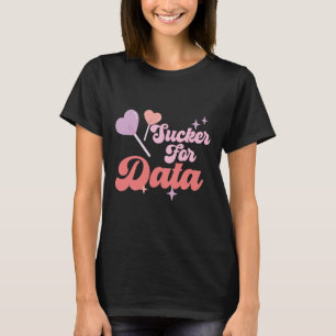 Groovy Sucker For Data Bcba Valentine Behavior The T-Shirt