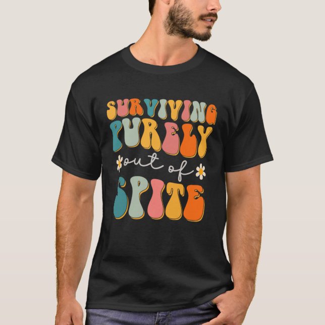 Groovy Surviving Purely Out Of Spite A Humorous  J T-Shirt (Front)