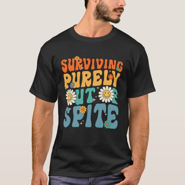 Groovy Surviving Purely Out Of Spite A Humorous  J T-Shirt (Front)