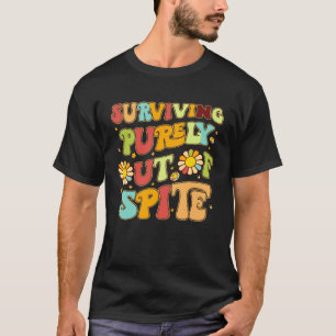 Groovy Surviving Purely Out Of Spite A Humourous   T-Shirt