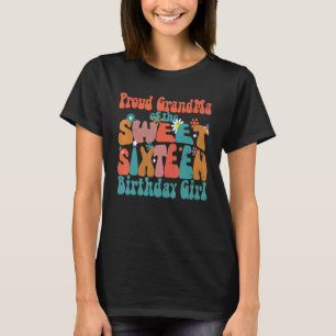 Groovy Sweet 16 Sixteen Birthday Girl Proud Grandm T-Shirt