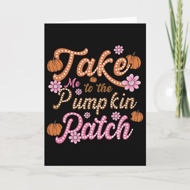 Groovy Take Me To The Pumpkin Patch Autumn Fall Th Card (Front)