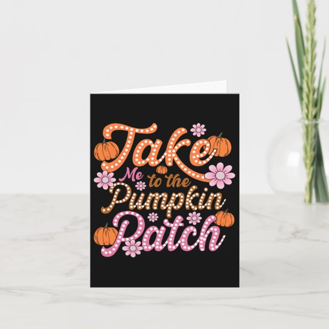 Groovy Take Me To The Pumpkin Patch Autumn Fall Th Card (Front)