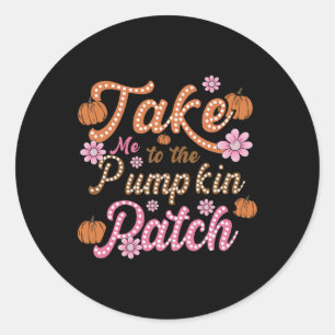 Groovy Take Me To The Pumpkin Patch Autumn Fall Th Classic Round Sticker