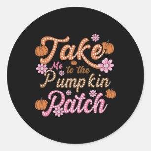 Groovy Take Me To The Pumpkin Patch Autumn Fall Th Classic Round Sticker