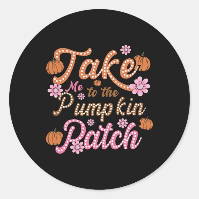Groovy Take Me To The Pumpkin Patch Autumn Fall Th Classic Round Sticker (Front)