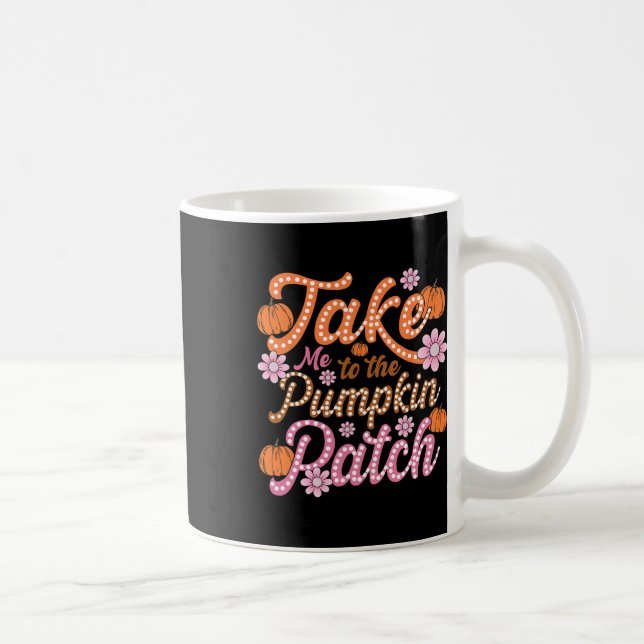 Groovy Take Me To The Pumpkin Patch Autumn Fall Th Coffee Mug (Right)