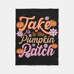 Groovy Take Me To The Pumpkin Patch Autumn Fall Th Fleece Blanket