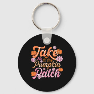 Groovy Take Me To The Pumpkin Patch Autumn Fall Th Key Ring