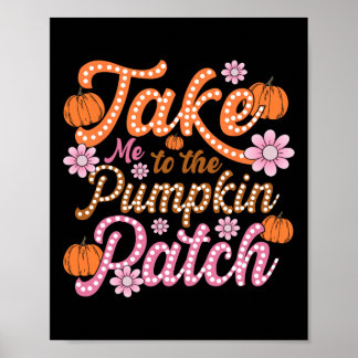 Groovy Take Me To The Pumpkin Patch Autumn Fall Th Poster