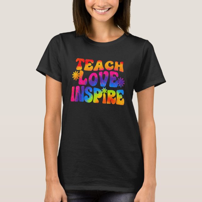 Groovy Teach Love Inspire Tie Dye Back To School T T-Shirt (Front)