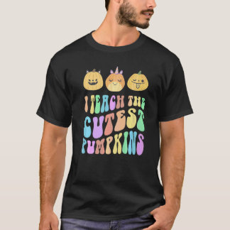 Groovy Teacher I TEACH The CUTEST PUMPKINS In The T-Shirt