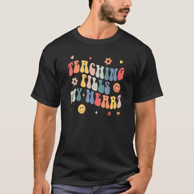 Groovy Teaching Fills My Heart Teacher Life Back T T-Shirt (Front)