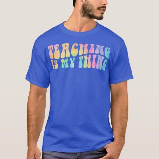 Groovy Teaching Is My Everything Teacher Life Back T-Shirt