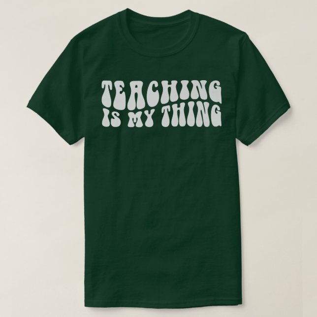 Groovy Teaching Is My Everything Teacher Life Back T-Shirt (Design Front)