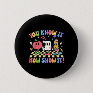 Groovy Testing Day Teacher Tee You Know It Now Sho 6 Cm Round Badge