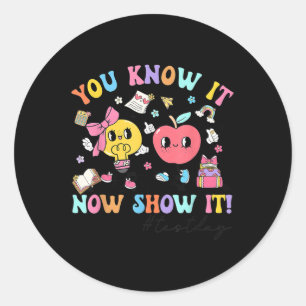 Groovy Testing Day Teacher Tee You Know It Now Sho Classic Round Sticker
