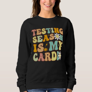 Groovy Testing Season Is My Cardio Students Test T Sweatshirt
