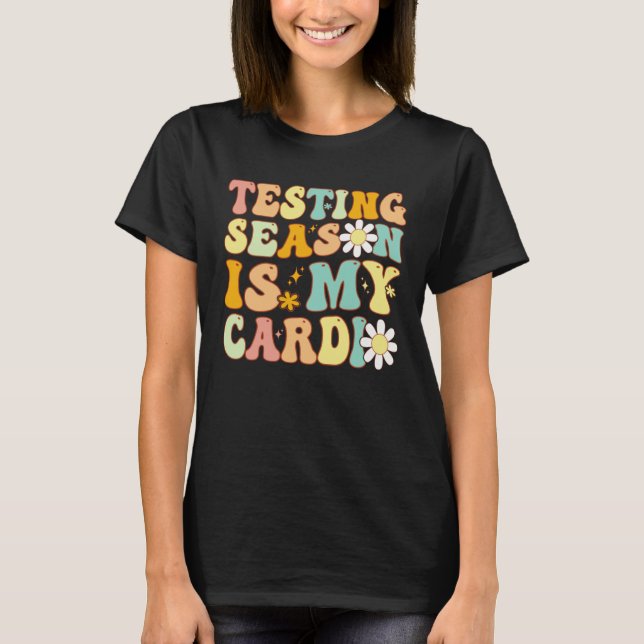 Groovy Testing Season Is My Cardio Students Test T T-Shirt (Front)