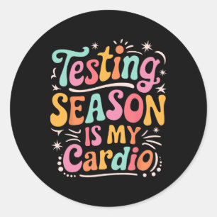 Groovy Testing Season Is My Cardio Test Day Teache Classic Round Sticker