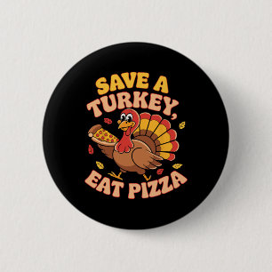 Groovy Thanksgiving Save A Turkey Eat Pizza Funny 6 Cm Round Badge